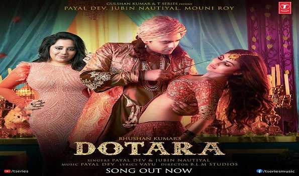 Jubin Nautiyal, Mouni Roy & Payal Dev team up for ‘Dotara’